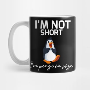 I'm Not Short I'm Penguin Size Mug